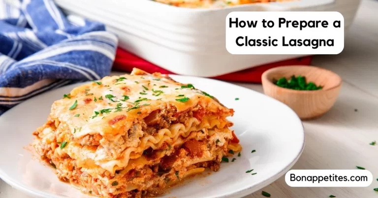 How to Prepare a Classic Lasagna | Easy Recipe & Tips